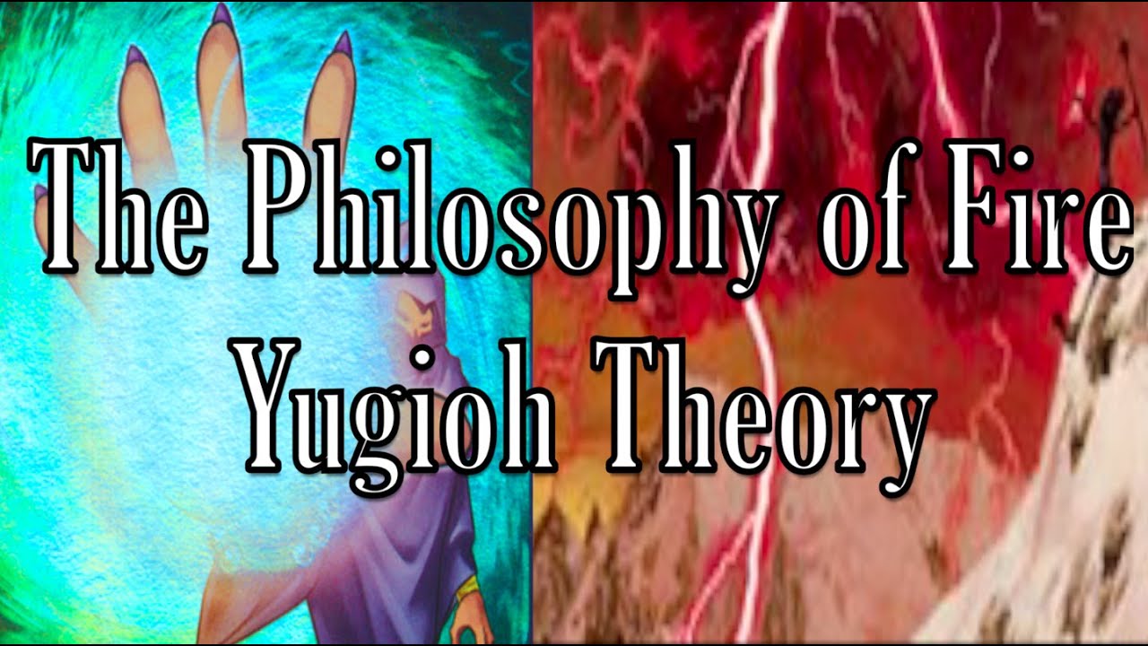 The Philosophy of Fire - Yugioh Theory