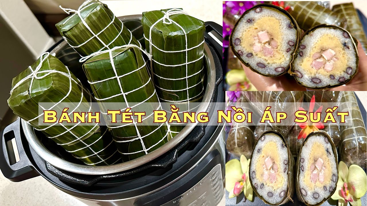 NẤU BÁNH TÉT TRUYỀN THỐNG Bằng Nồi Áp Suất Nhanh Lẹ Đơn Giản #304