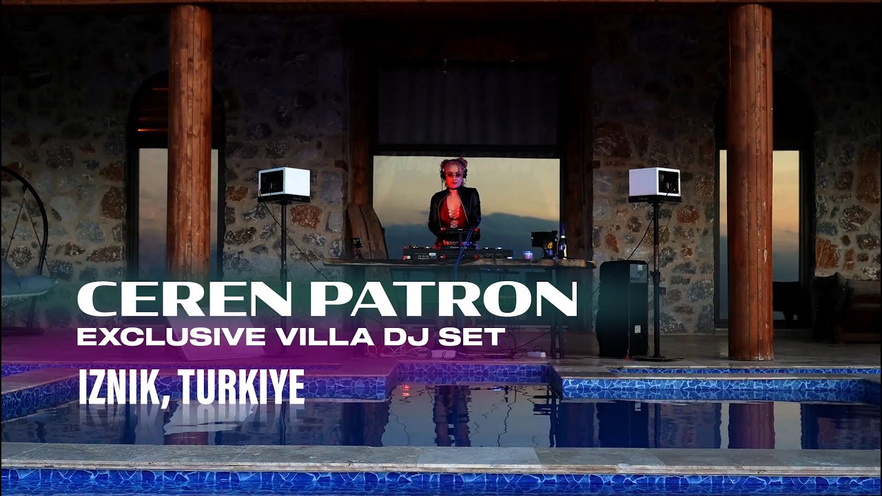 Ceren Patron | Exclusive Villa DJ Set – İznik, Türkiye
