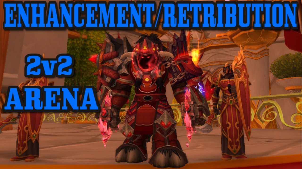 Enhancement/Retribution 2v2 ARENA - Shadowlands 9.2.7