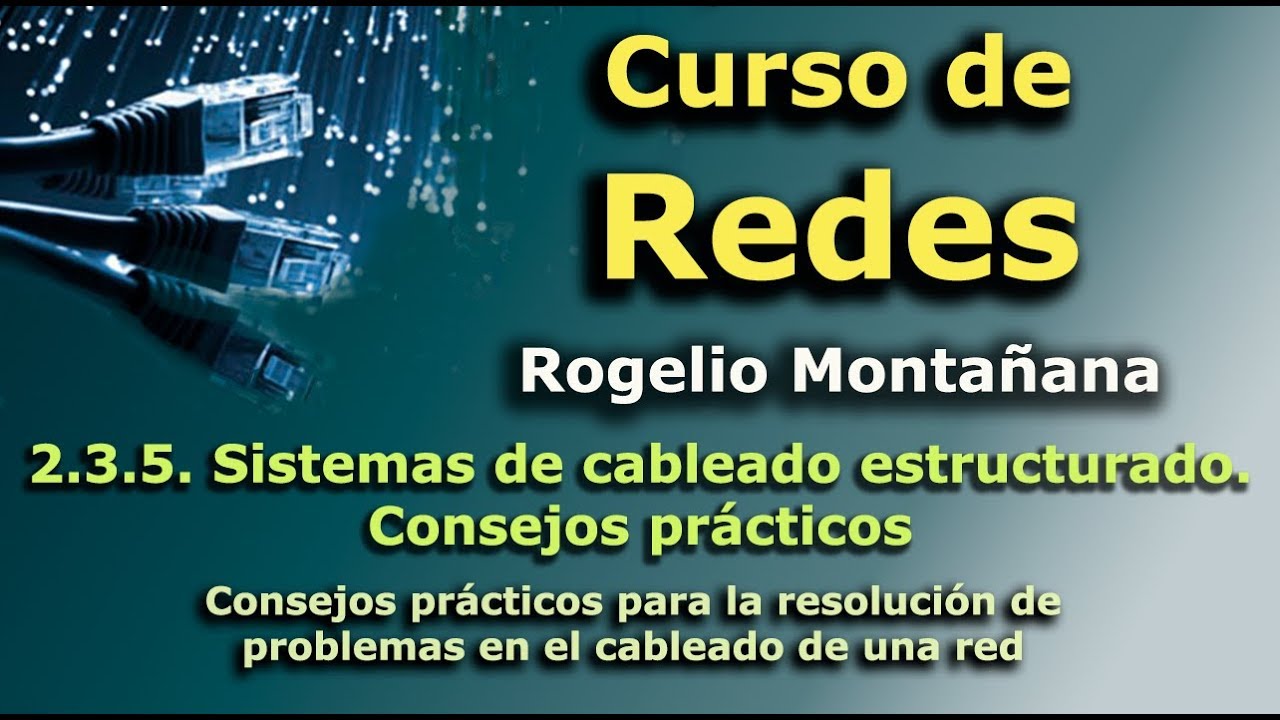Curso de Redes. 2.3.5. Sistemas de cableado estructurado. Consejos prácticos.
