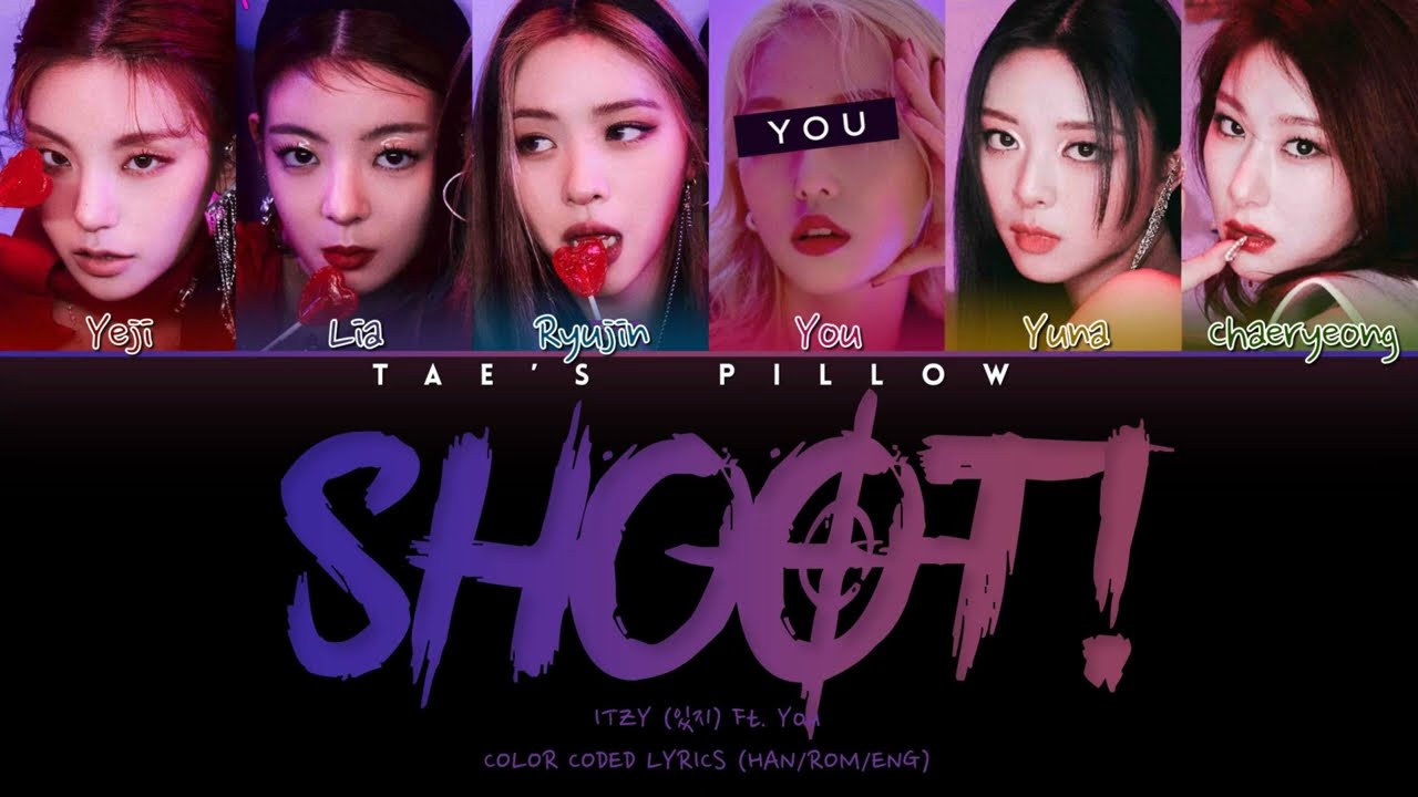 SHOOT! - ITZY FT. YOU | 6 MEMBER VER. | HAN/ROM/ENG | COLOR CODED LYRICS
