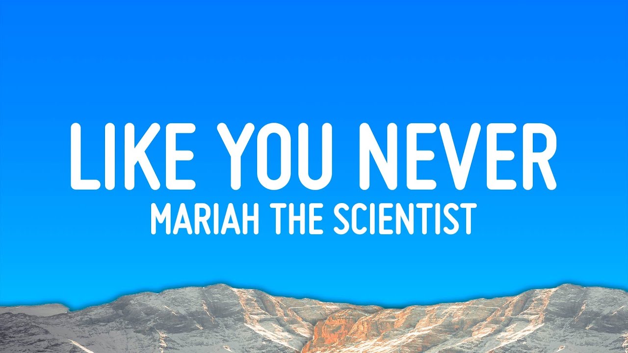 Mariah the Scientist - Like You Never (Lyrics)
