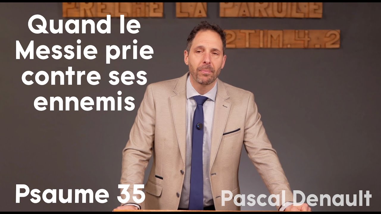 Quand le Messie prie contre ses ennemis - Psaume 35
