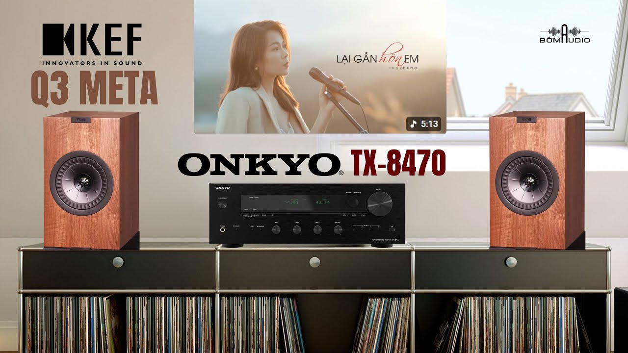 COMBO NGHE NHẠC CHUẨN CHO AUDIOPHILE: KEF Q3 META & ONKYO TX-8470