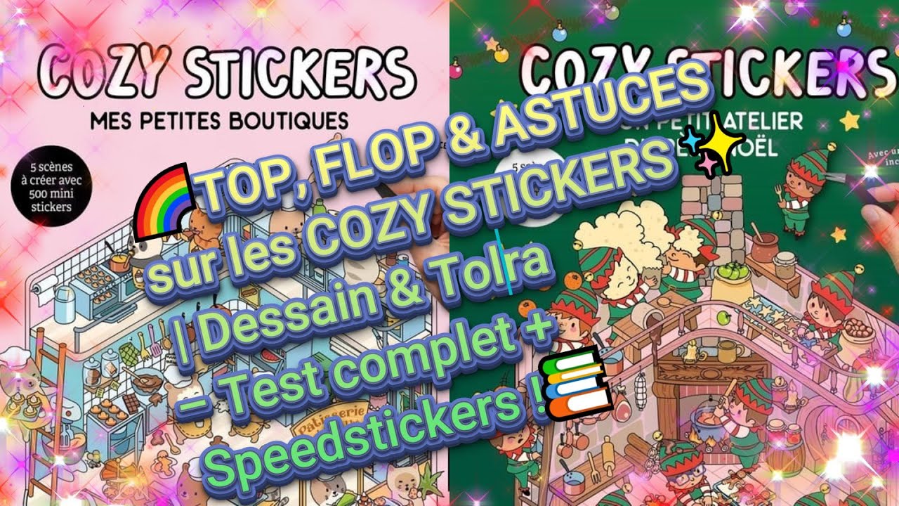 🌈TOP, FLOP & ASTUCES sur les COZY STICKERS ✨ | Dessain & Tolra – Test complet + Speedstickers !📚