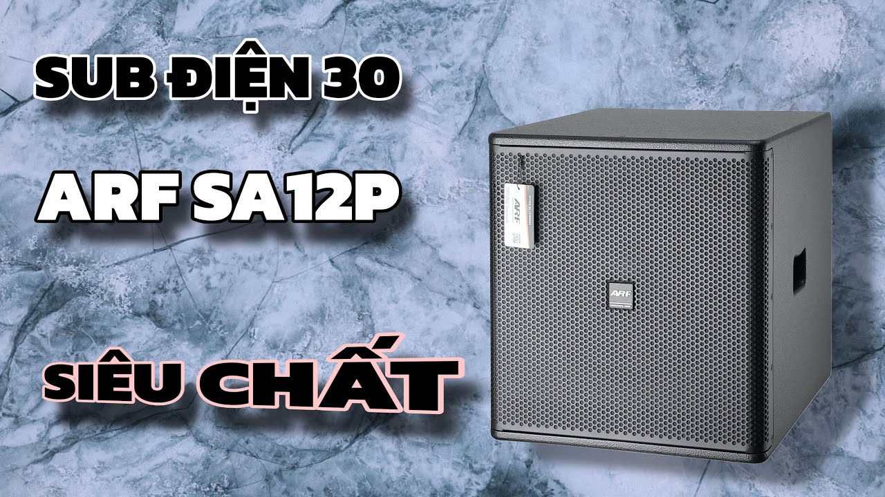 ARF SA12P - Loa trầm điện, thiết bị quan trọng trong dàn âm thanh. LH: 0988646683