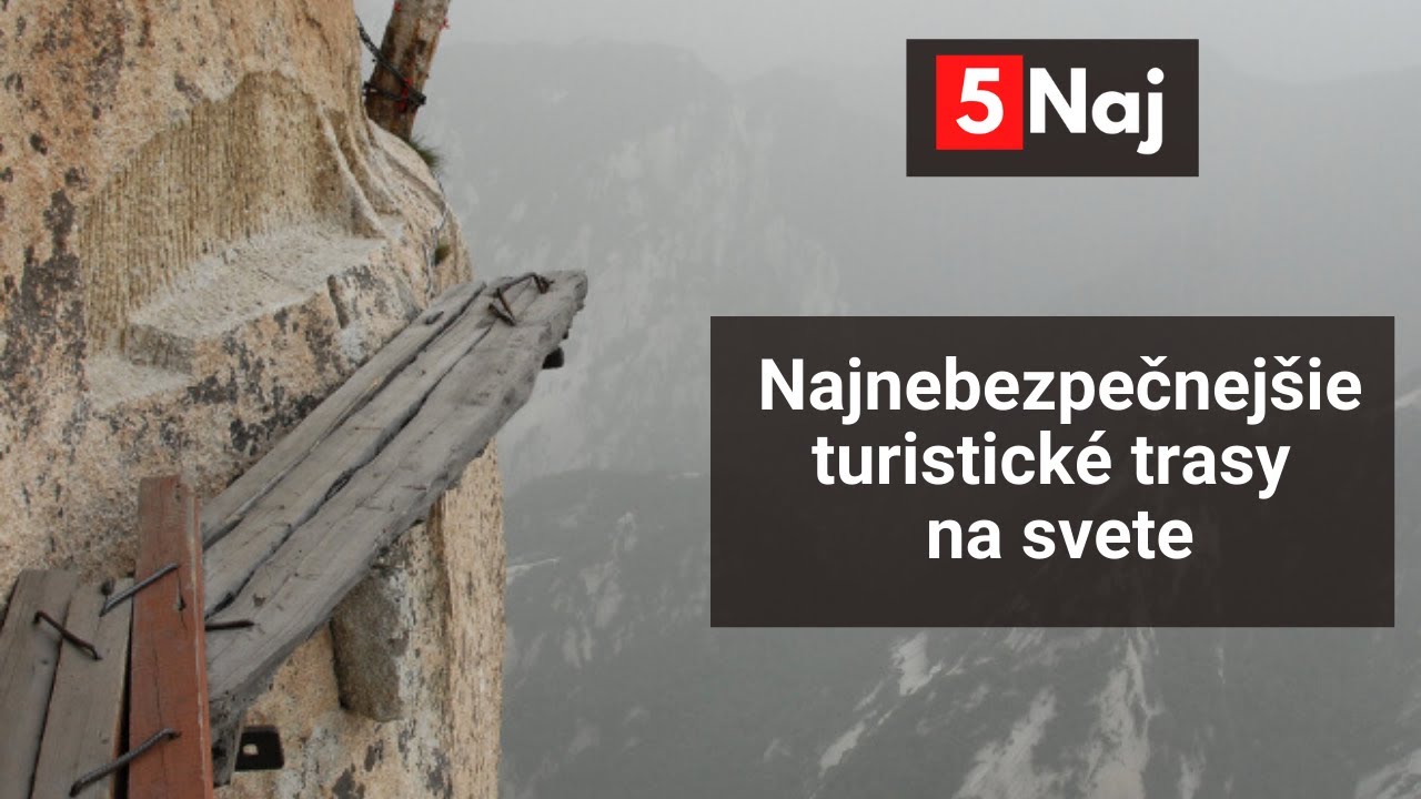 5 Naj | Najnebezpečnej&scaron;ie turistick&eacute; trasy na svete
