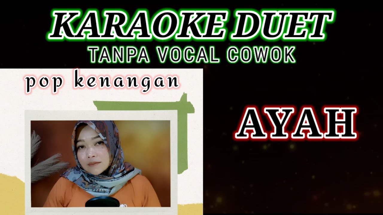 AYAH - KARAOKE || Tanpa Vokal Cowok || Ciptaan Rinto Harahap