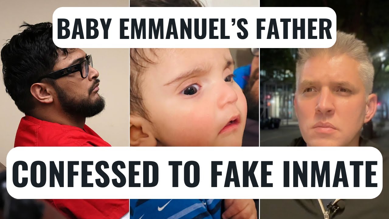 What baby Emmanuel's father told fake inmate in jail, and what he allegedly did with the body