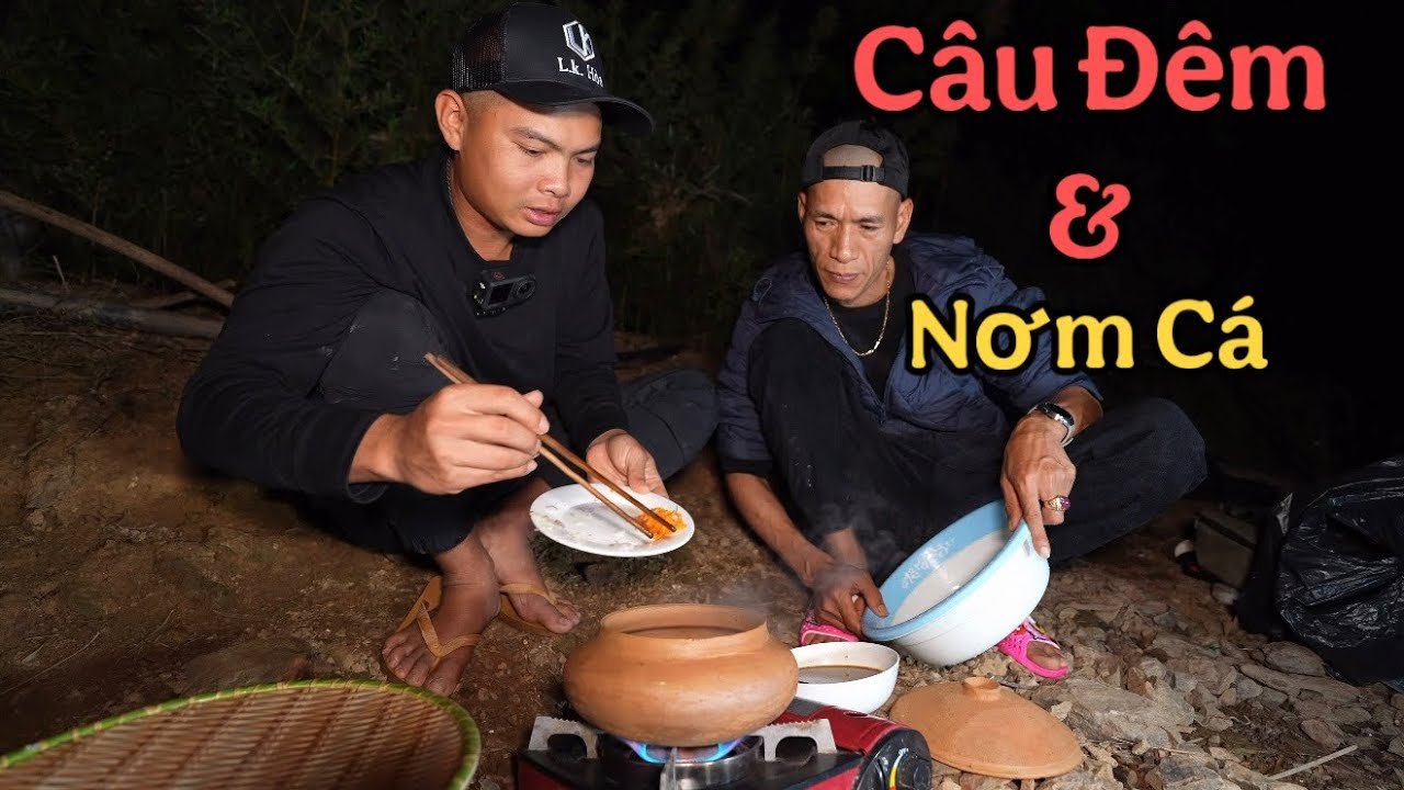 Câu Đêm & Nơm Cá Cùng Ông A Bạn Thân, Thân Ai Nấy Lo
