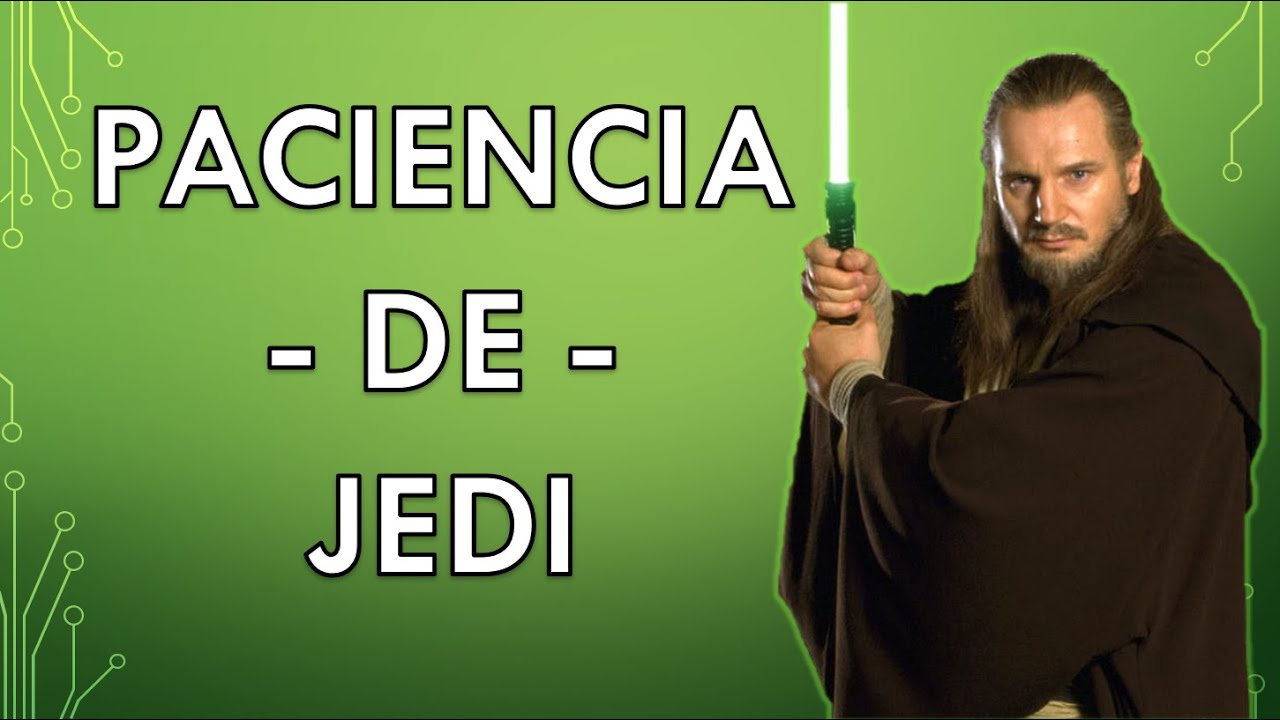 Como Ser Más Paciente Sin Importar la Situación | Paciencia de Jedi - Star Wars