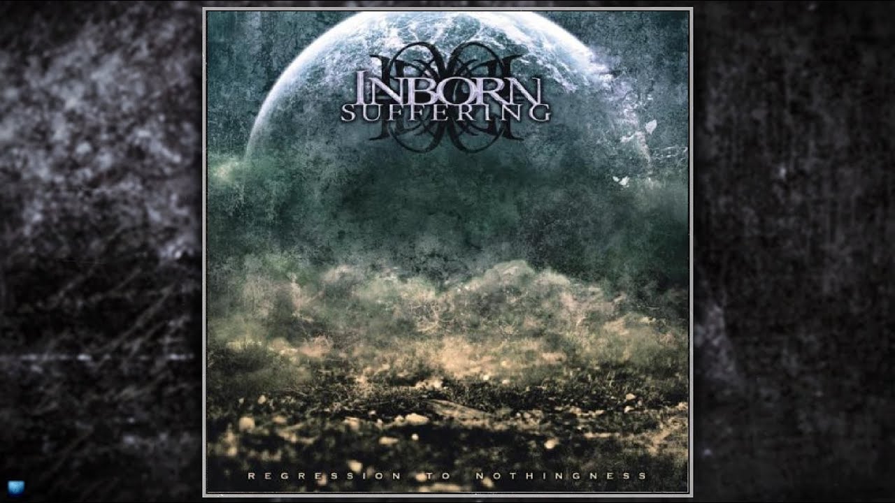 Inborn Suffering    &mdash;   Regression To Nothingness   (2012 (Full Album)