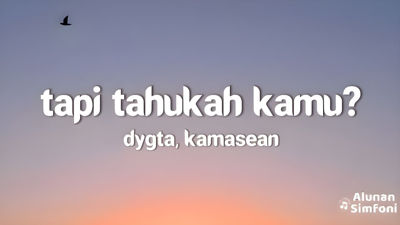 Dygta, Kamasean - Tapi Tahukah Kamu? (Lirik Lagu)