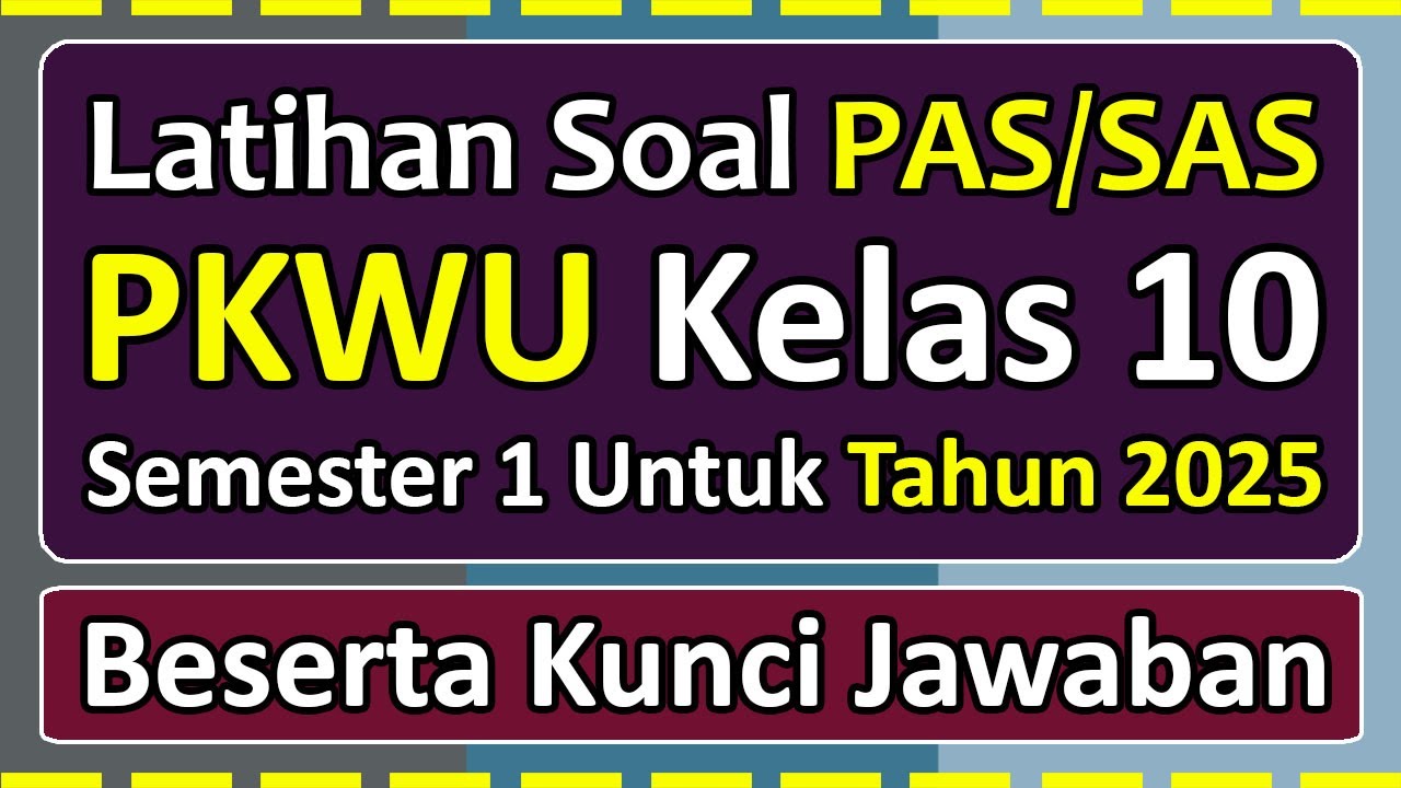 Latihan Soal PAS/SAS PKWU Kelas 10 Semester 1 Tahun 2025 Kurikulum Merdeka & kunci jawaban