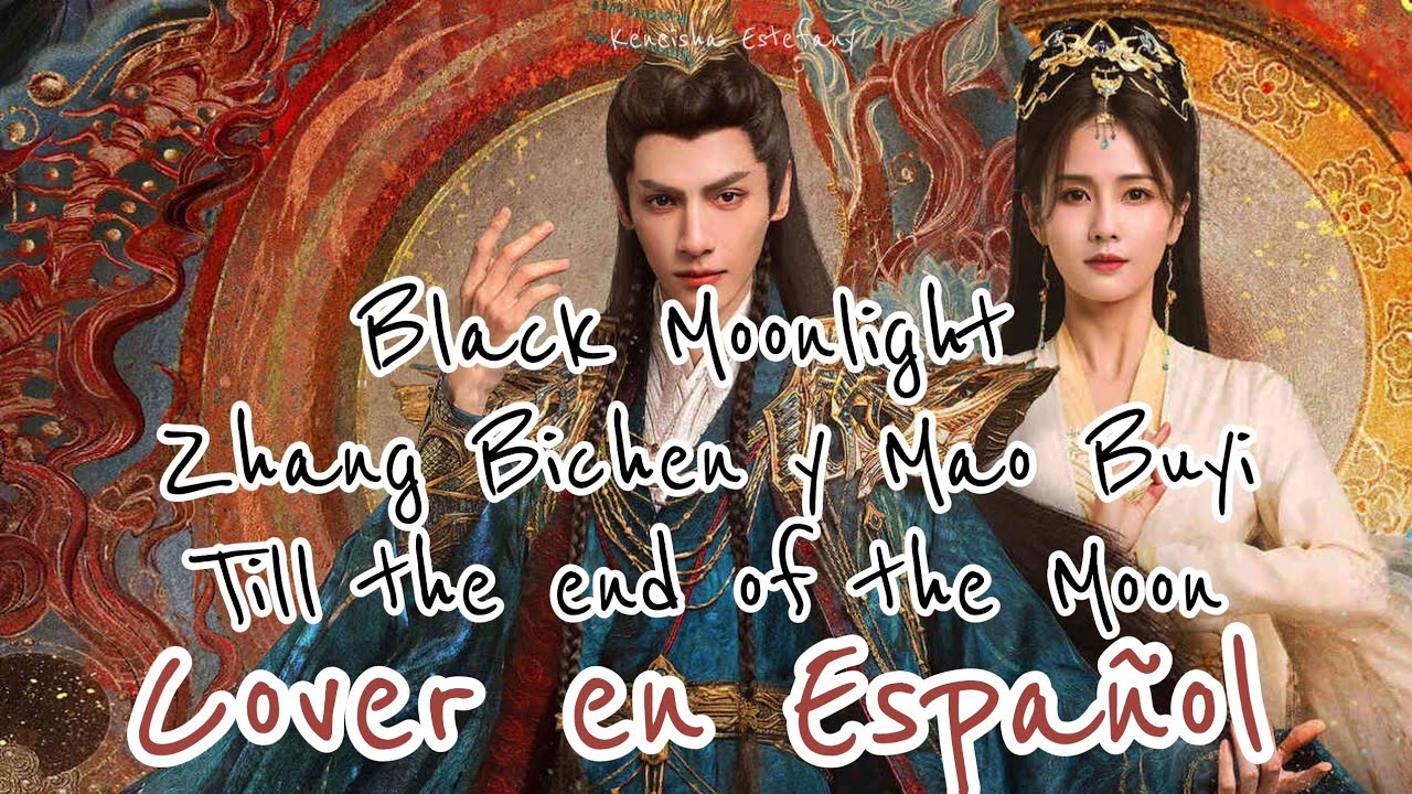 TILL THE END OF THE MOON / BLACK MOONLIGHT ● COVER EN ESPAÑOL ●         #cdrama