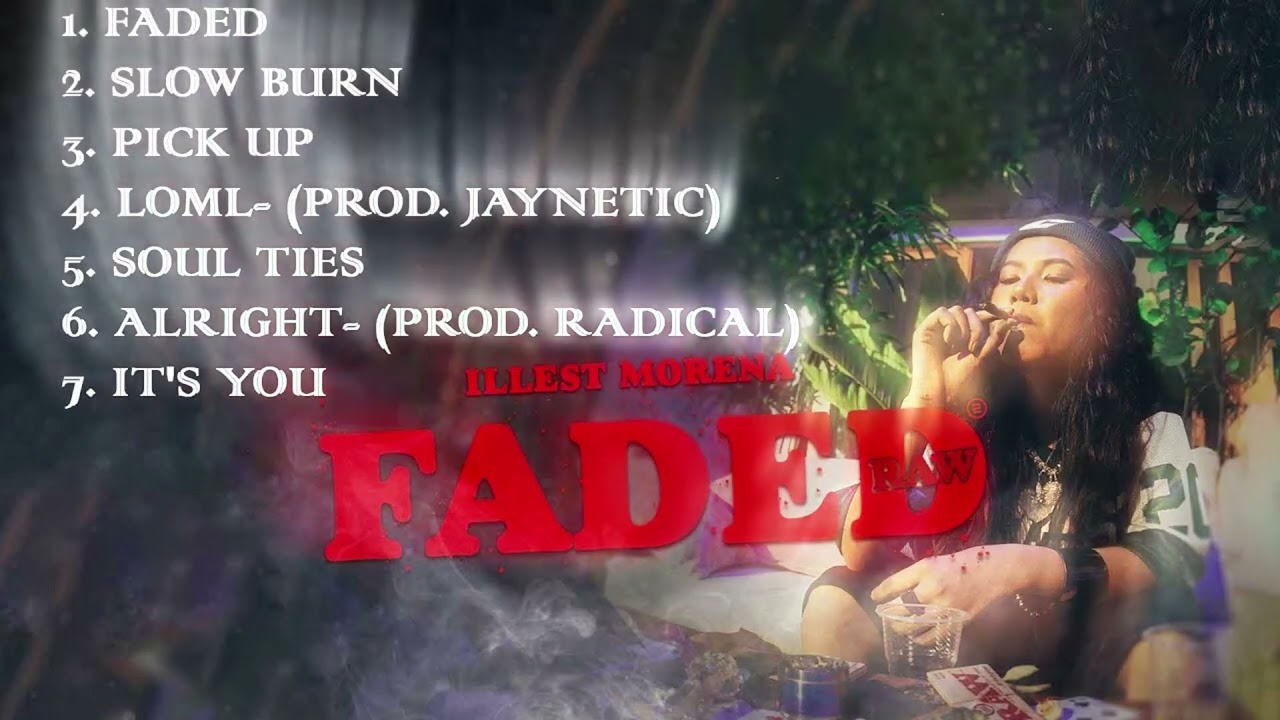 FADED , SLOW BURN   Illest Morena All Songs Playlist