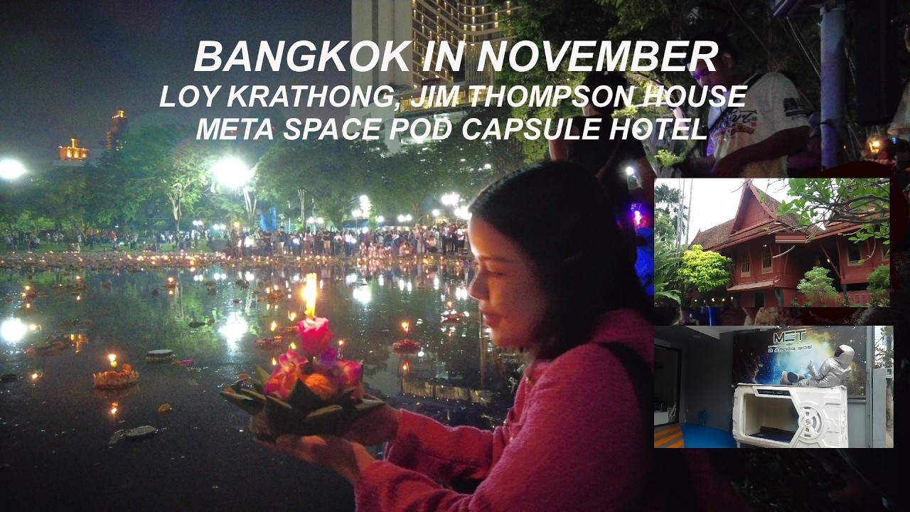 BANGKOK IN NOVEMBER. LOY KRATHONG, JIM THOMPSON HOUSE, META SPACE CAPSULE HOTEL PHROM PHRONG