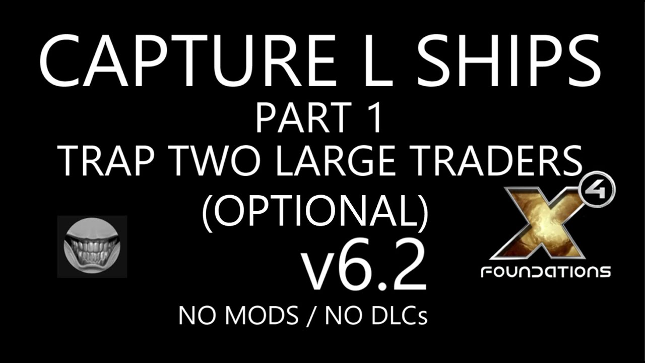 X4 FOUNDATIONS Capture Large Ships PART 1:  (Optional) Trap Two SCA Large Traders on a Station