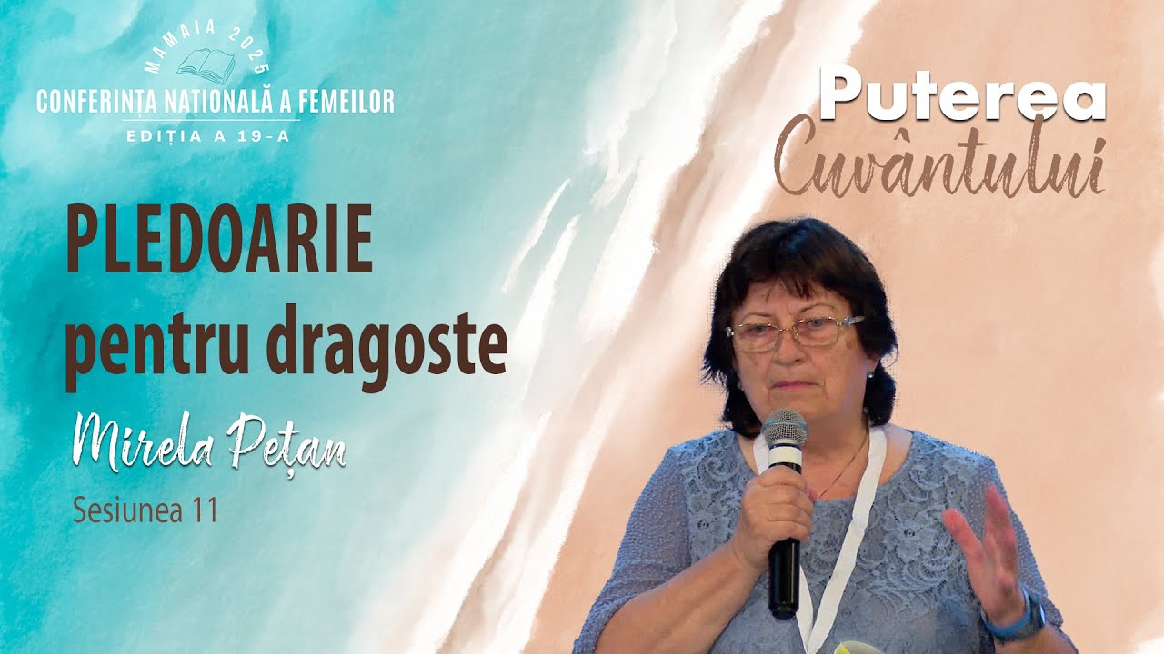 Pledoarie pentru dragoste | Sesiunea 11 | Conferința națională a femeilor, Mamaia 2025
