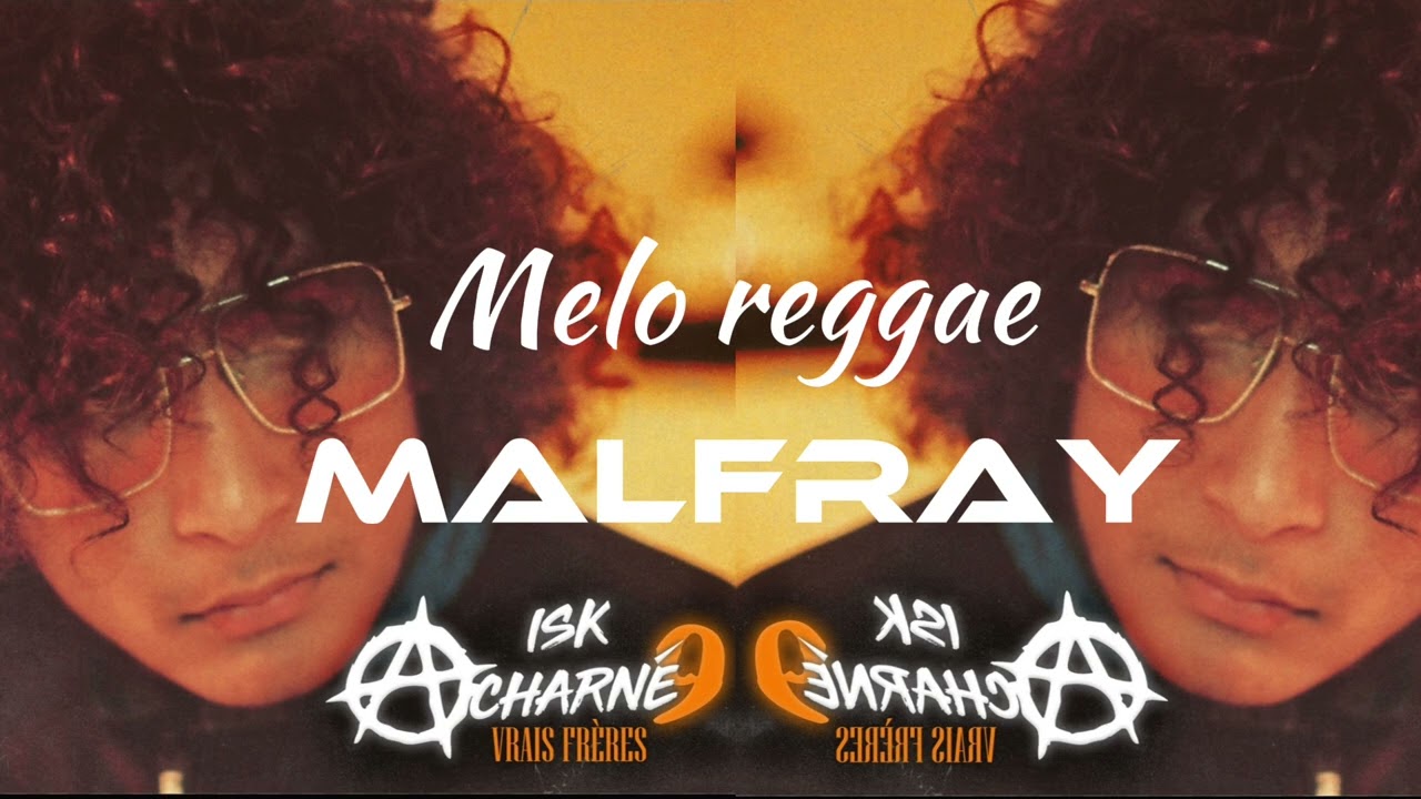 •MªLFRĀŸ NV™ 3.0• ISK ACHARNÉ 9 Vrai frère 🫂x reggae 2026™✓