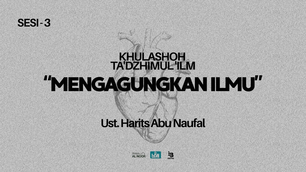(Sesi 3) Ta'dzimul 'Ilm - Ustadz Harits Abu Naufal, hafizhohullah