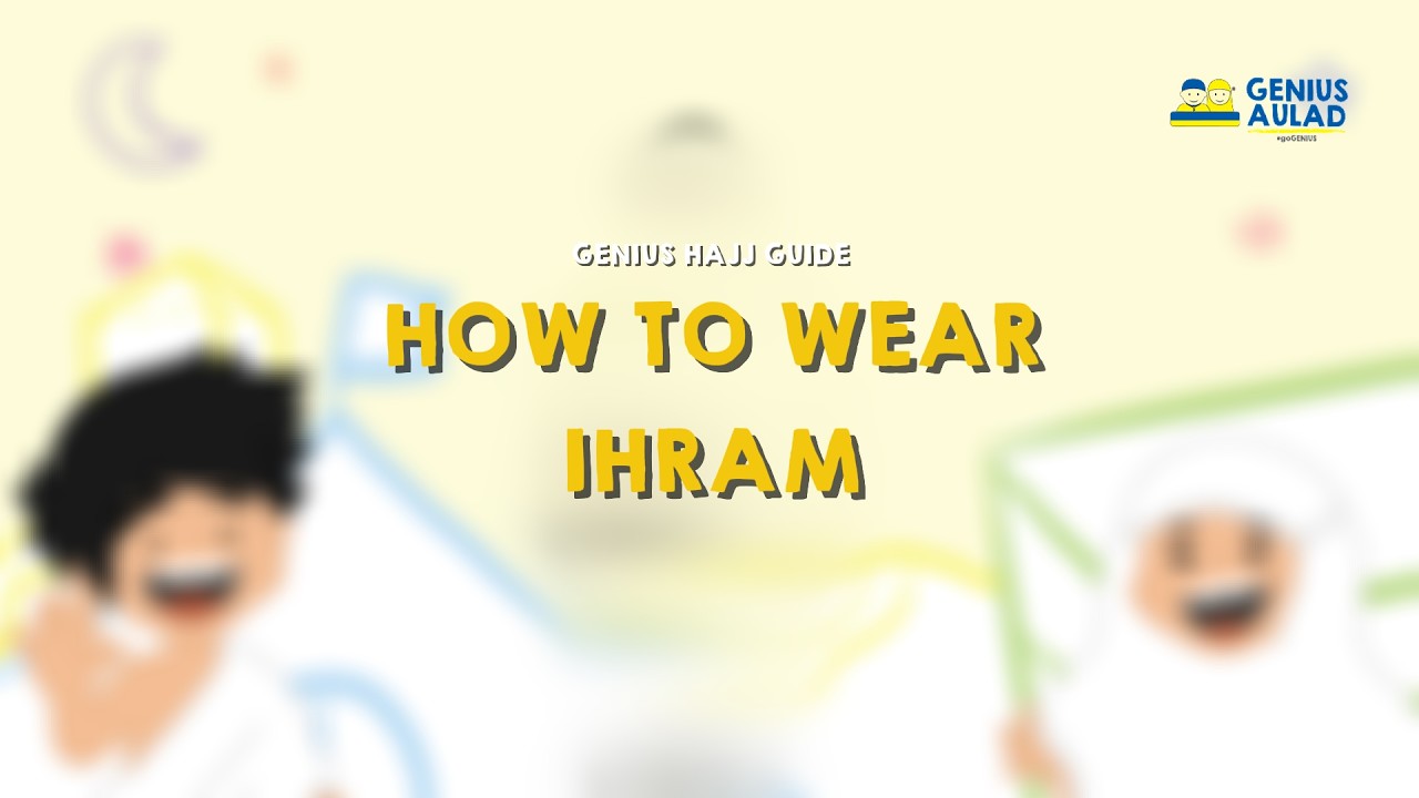 Genius Hajj Guide: HOW TO WEAR IHRAM