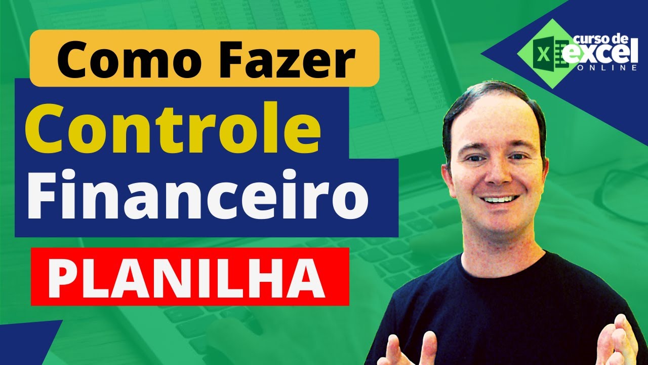 Como Fazer uma Planilha de Controle Financeiro no Excel