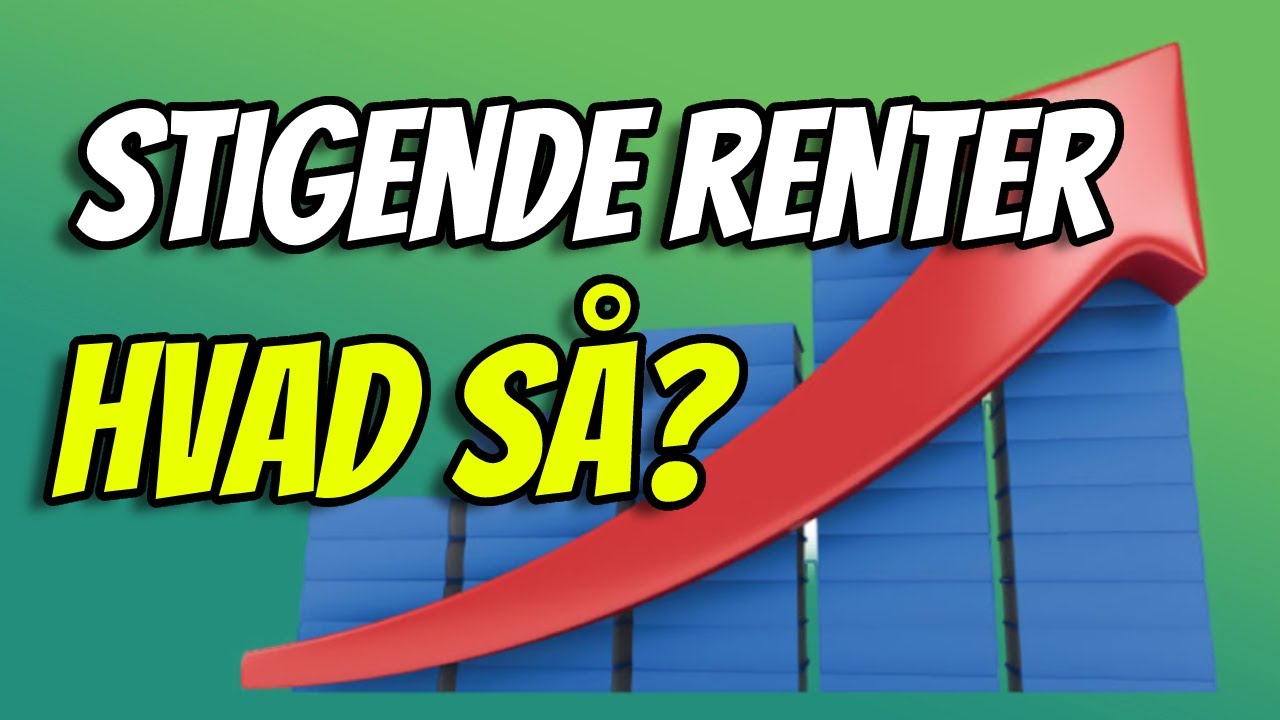 Hvad Sker der n&aring;r Renten Stiger? | Aktier og Investering for Begyndere