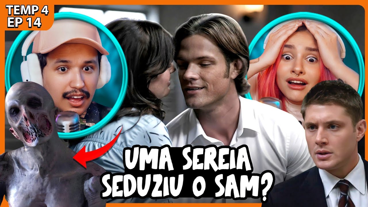 ESSAS SÃO AS SEREIAS DE SUPERNATURAL? (SAM SE CONTROLA!! KKKKK) - T04EP14