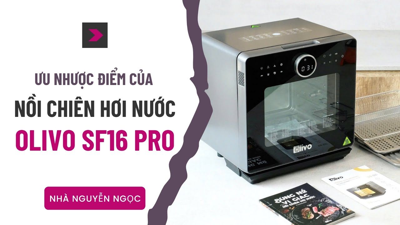 Ưu nhược điểm của nồi chiên hơi nước Olivo SF16 Pro