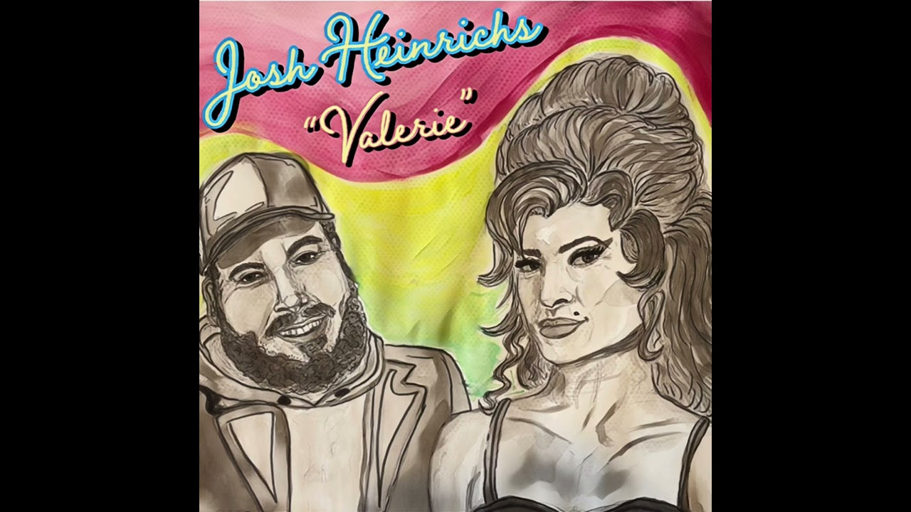 Josh Heinrichs “Valerie”
