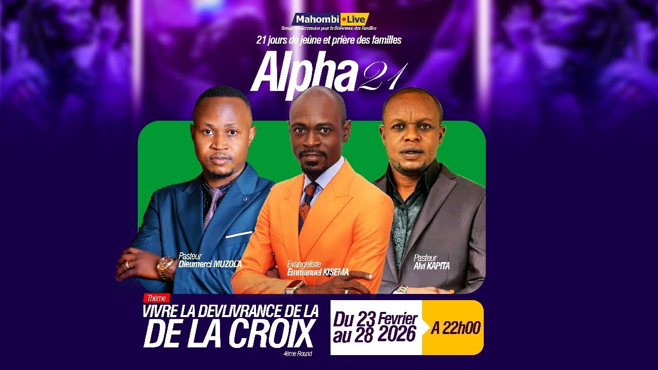 🔴 MAHOMBI :   ALPHA 21 / FIN 4eme PHASE (VIVRE LA DÉLIVRANCE DE LA CROIX) 1