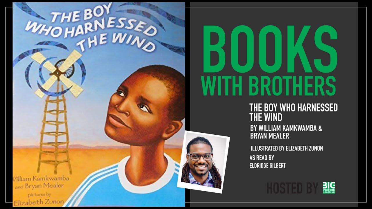Books with Brothers - The Boy Who Harnessed the Wind. Read by Eldridge Gilbert.