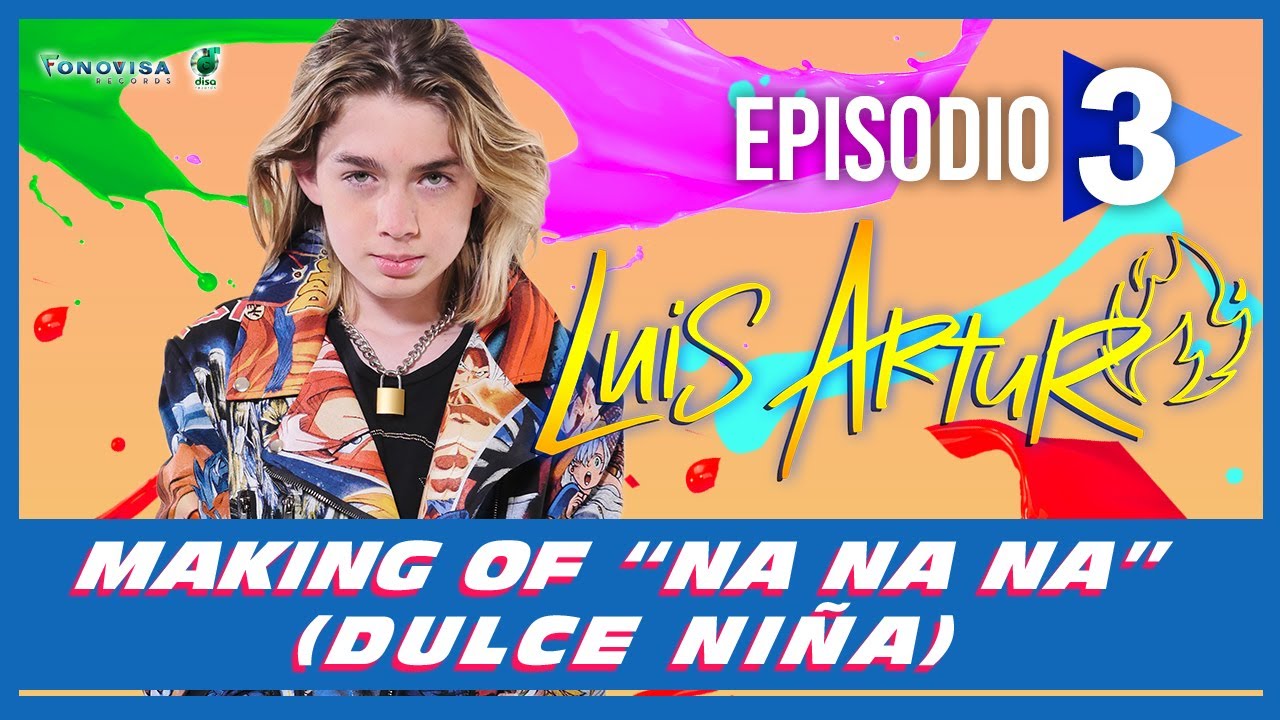 Episodio 3 Making Of Na Na Na Dulce Niña /Luis Arturo