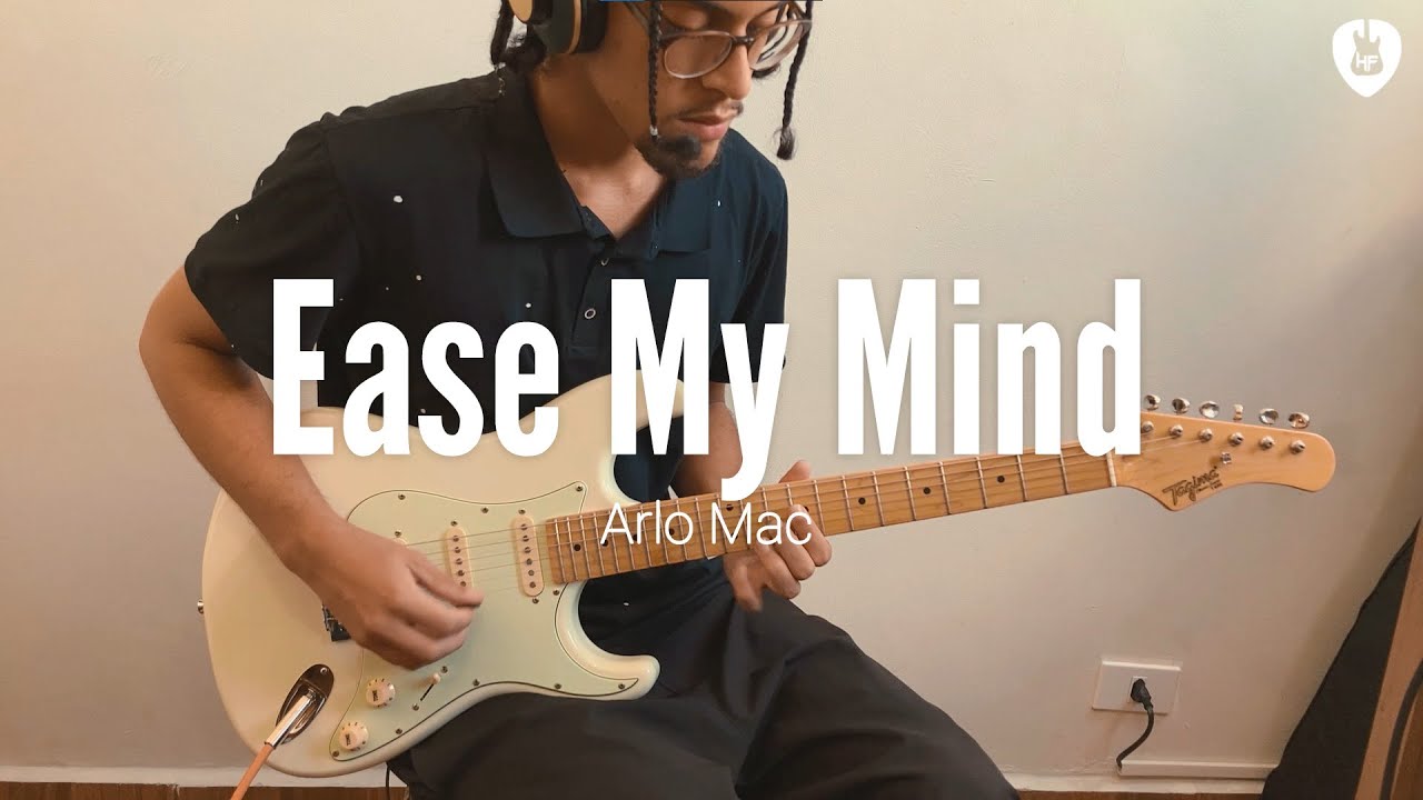 Ease My Mind - Arlo Mac (Guitar Cover)