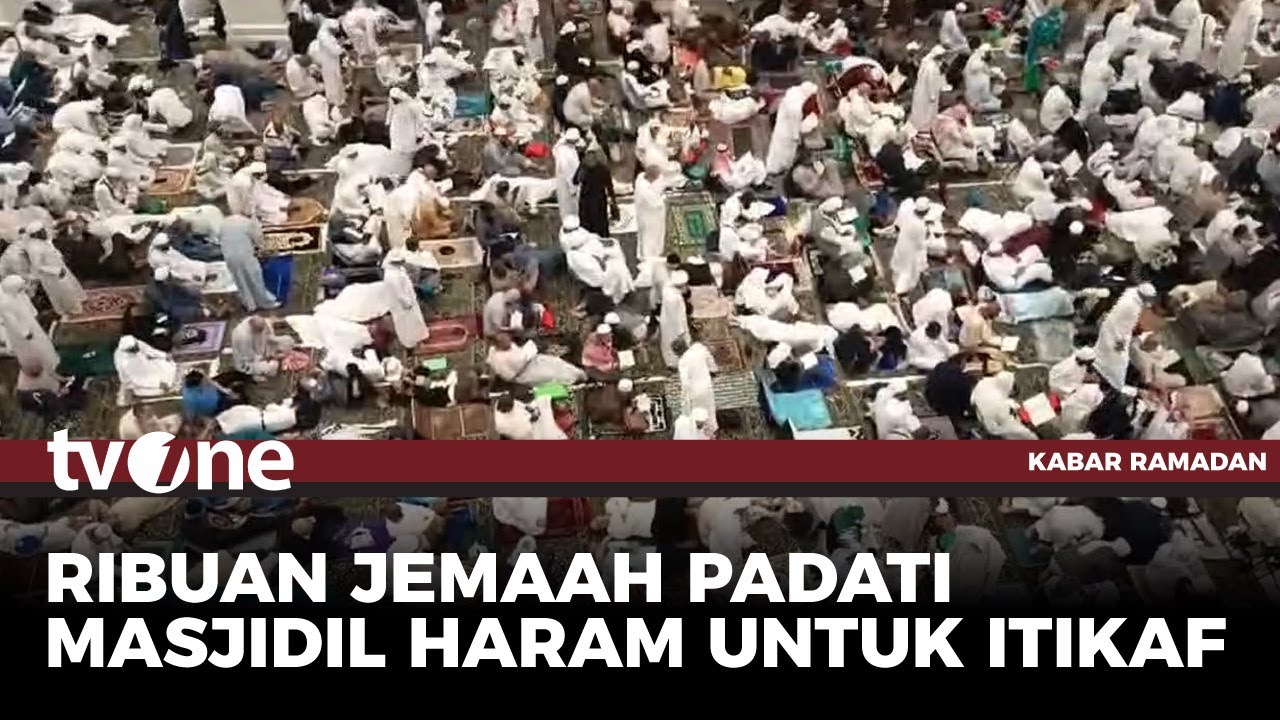 Sebanyak 10.000 Jemaah Terdaftar Itikaf di Masjidil Haram & Masjid Nabawi | Kabar Ramadan tvOne
