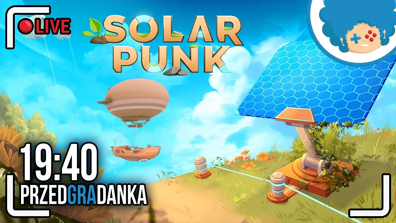 Solarpunk PL #4 LIVE | Średniaczek, ale do poGRAdanki IDEOLO!