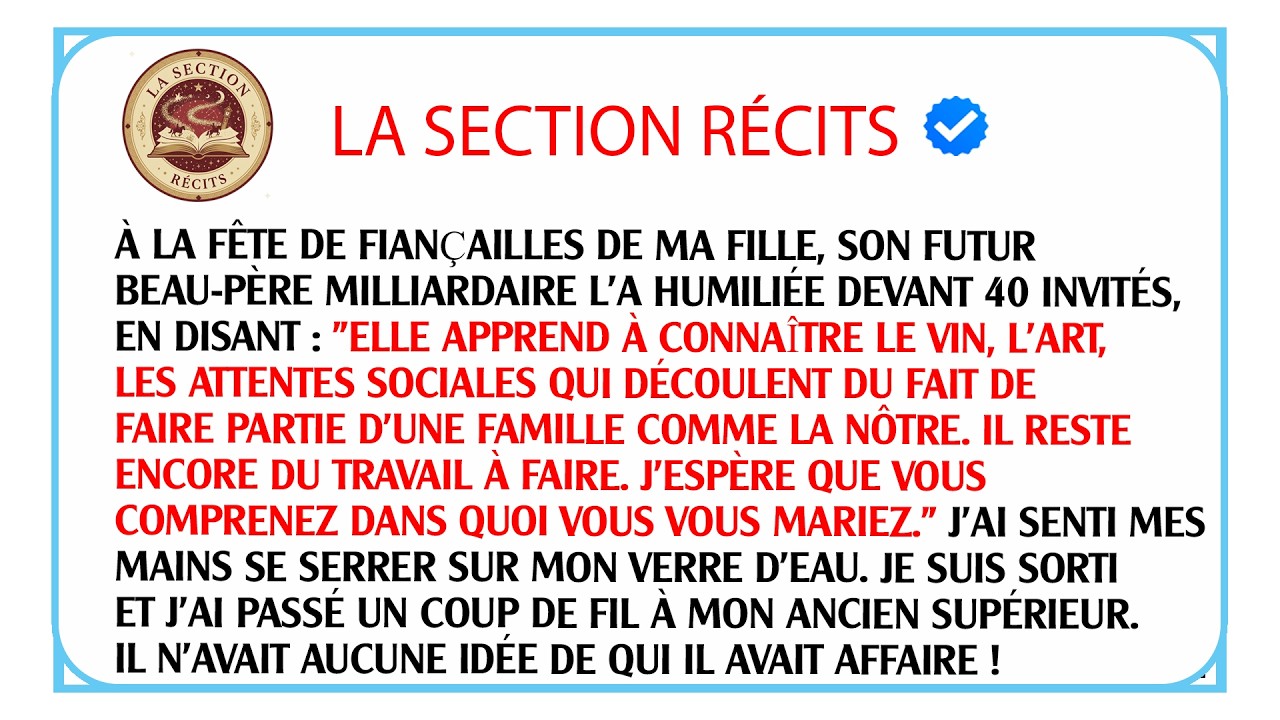 Ce millionnaire a humilié ma fille lors des fiançailles mais il ignorait qui j'étais vraiment