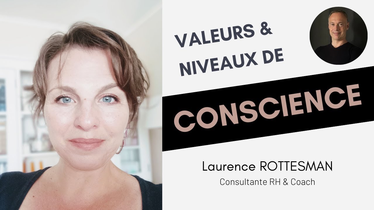 Comment &eacute;lever son niveau de conscience ? Qu'est-ce que l'&eacute;chelle des valeurs ?