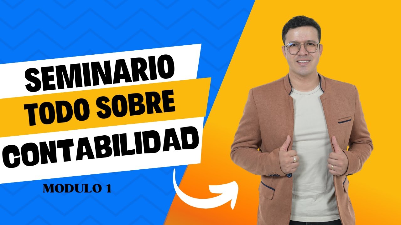 SEMINARIO SIN COSTO TODO SOBRE CONTABILIDAD MODULO 1✅