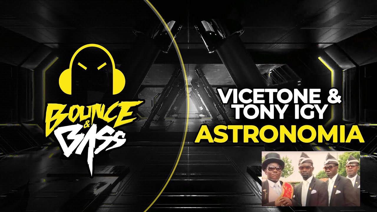 Vicetone & Tony Igy - Astronomia (Zac Waters Remix) [COFFIN DANCE REMIX]