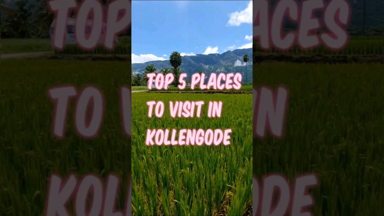 PLACES TO VISIT IN KOLLENGODE 