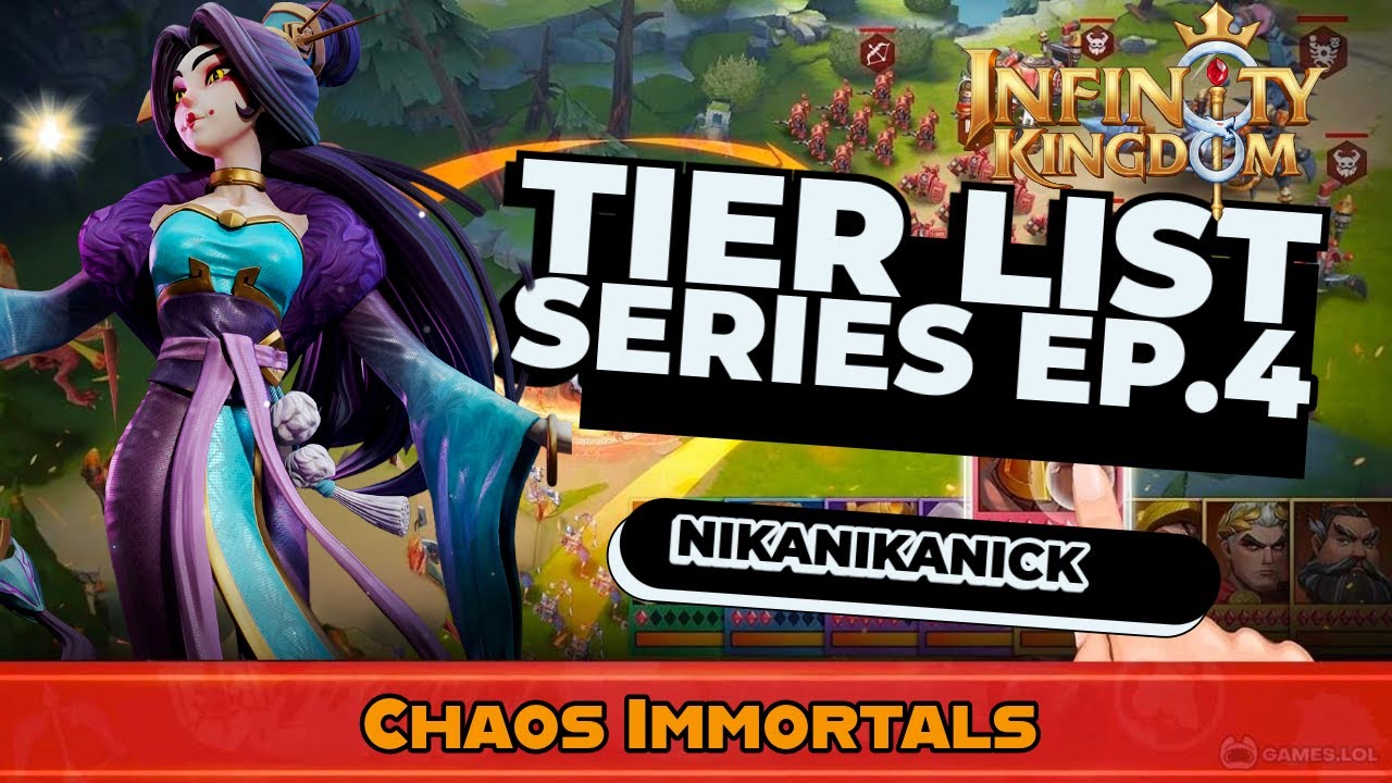 Infinity Kingdom Tier List Ep. 4 &ndash; Chaos Immortals