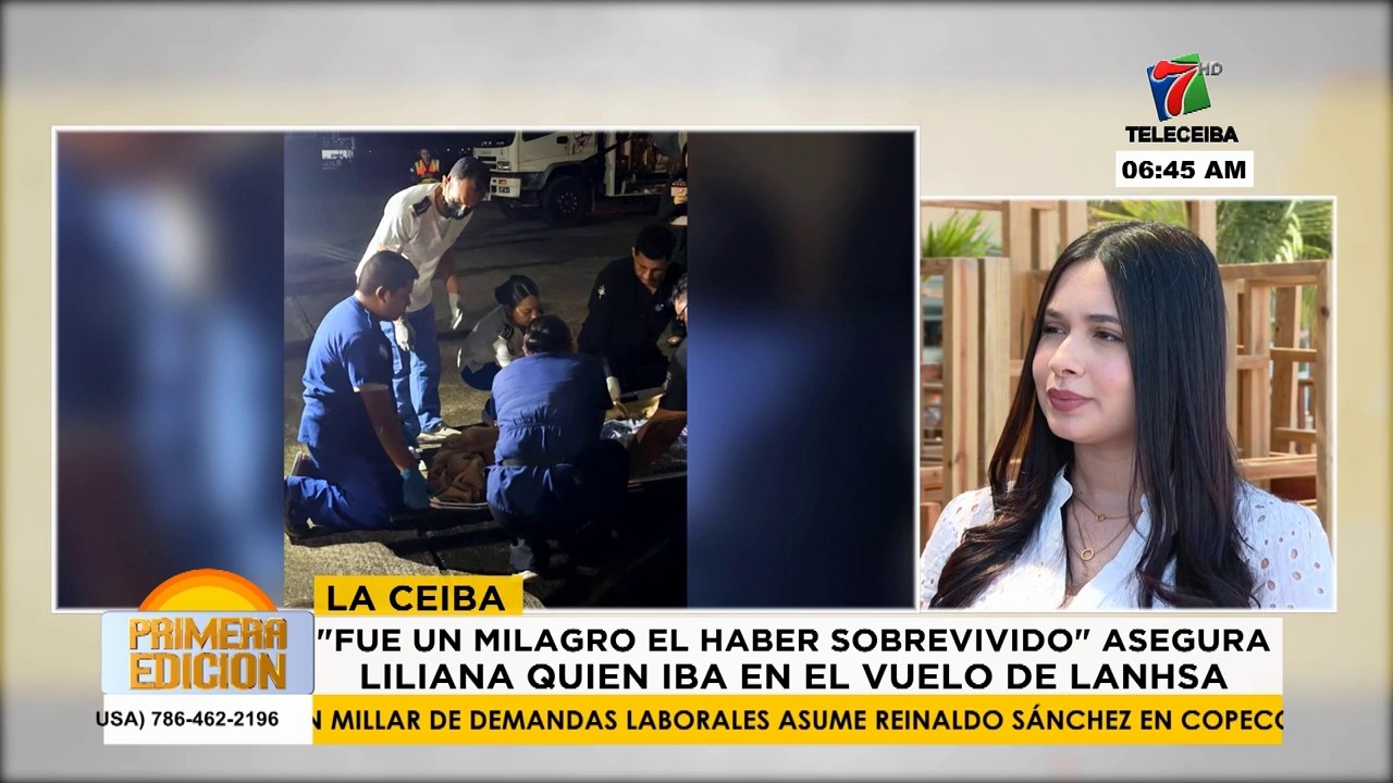 ''Fue un milagro el haber sobrevivido'', asegura Liliana quien iba en el vuelo de Lanhsa en Roatán