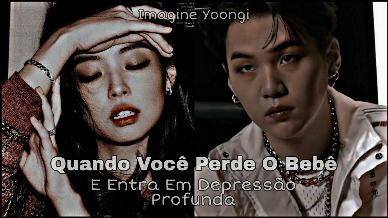 [Imagine Yoongi] - Quando Você Perde O Bebê, E Entra Em Depressão [Especial 1 Ano Do Canal]