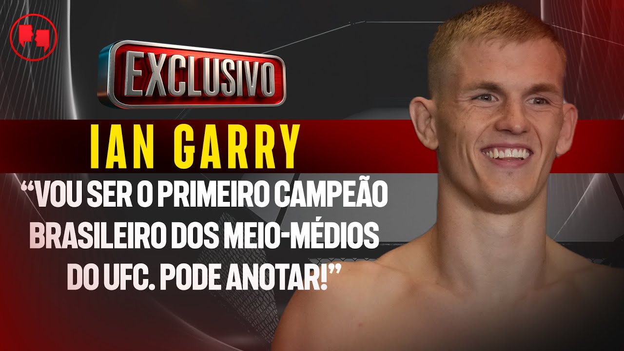 IAN GARRY GARANTE QUE EST&Aacute; &Agrave; FRENTE DE CARLOS PRATES NA CORRIDA PELO T&Iacute;TULO DO UFC