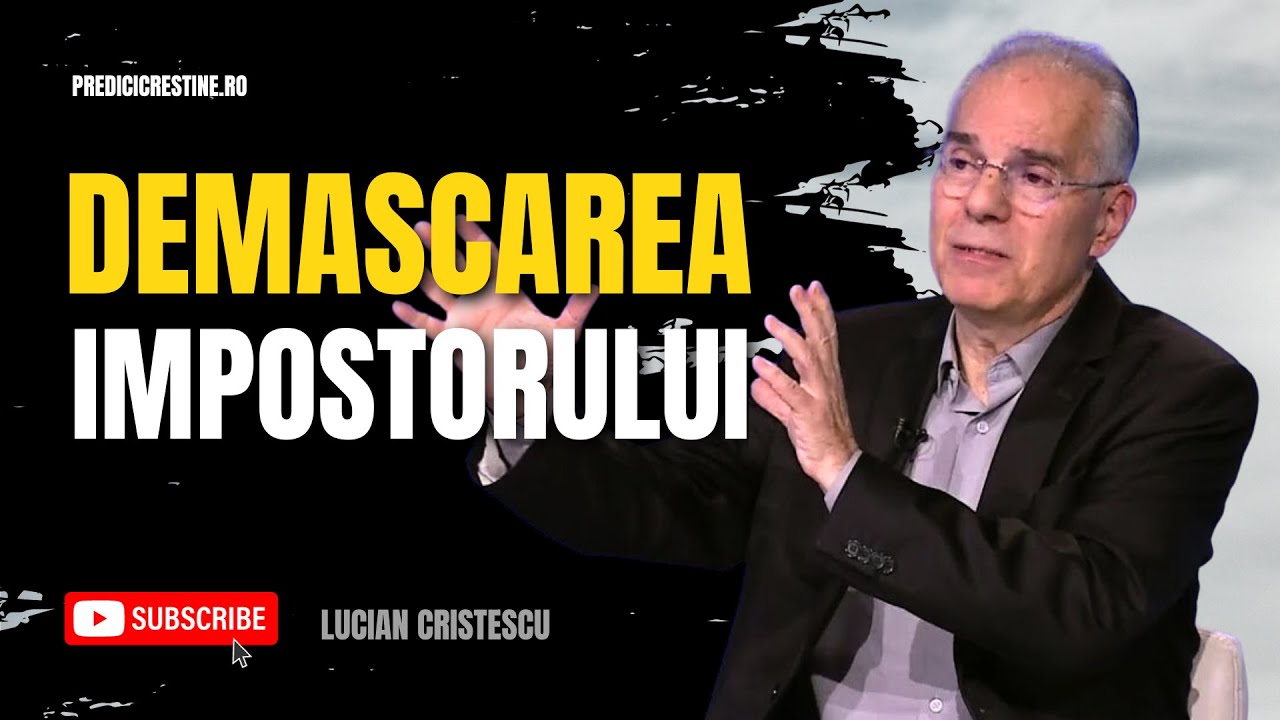 Lucian Cristescu - Demascarea Impostorului - predici creștine