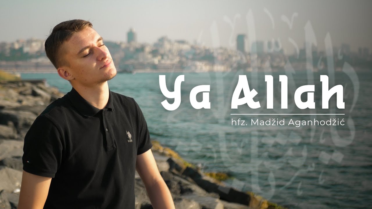 ® YA ALLAH - hfz. Madžid Aganhodžić | Official Music Video | يا الله