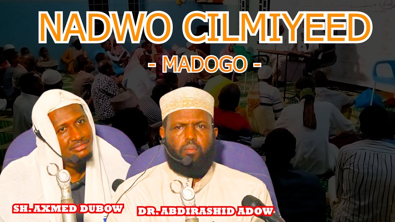 NADWO CILMIYEED - MADOGO || Dr. Abdirashid Adow , Sh. Axmed Dubow